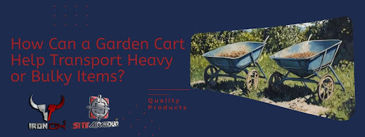 How Can a Garden Cart Help Transport Heavy or Bulky Items?
